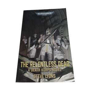 Warhammer 40K The Relentless Dead Steve Lyons Death Korps Paperback New